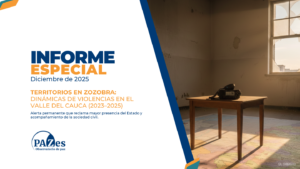 INFORME ESPECIAL: TEERRITORIOS EN ZOZOBRA, DINÁMICAS DE VIOLENCIAS EN EL VALLE DEL CAUCA (2023-2025)